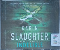 Indelible written by Karin Slaughter performed by Becky Ann Baker on Audio CD (Abridged)